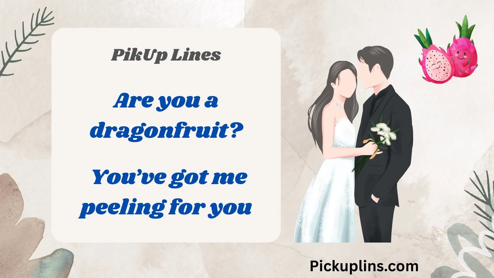 Dragonfruit Pick Up Lines