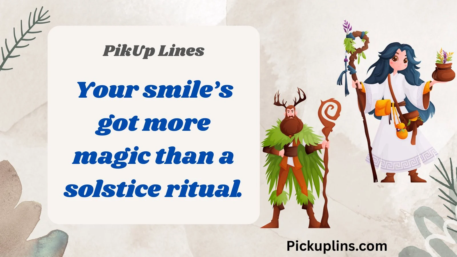 Druid Pick Up Lines