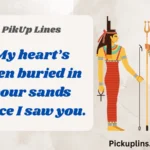 Egyptian Pick Up Lines