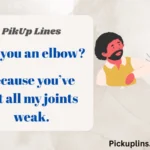 Elbow Pick Up Lines