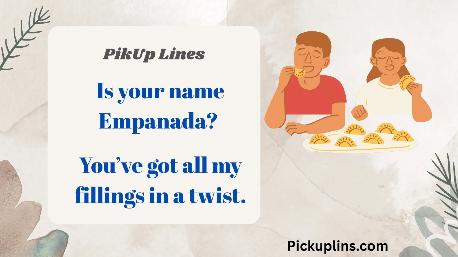 Empanada Pick Up Lines