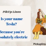 Energy Pick Up Lines