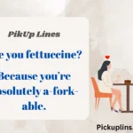 Entree Pick Up Lines