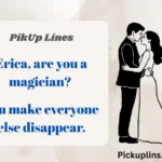 Erica Pick Up Lines