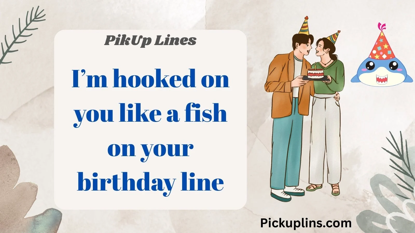 Fish Birthday Pick Up Lines