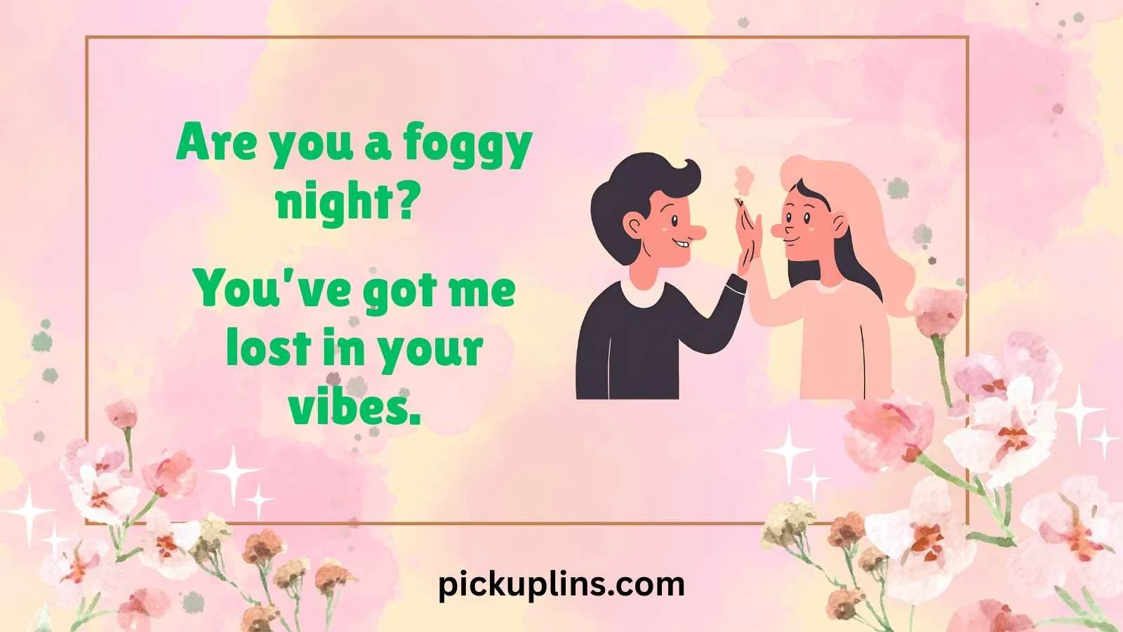 Fog Pick Up Lines