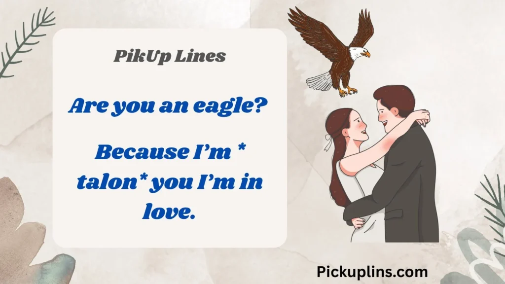 Funny Eagle Pick Up Lines