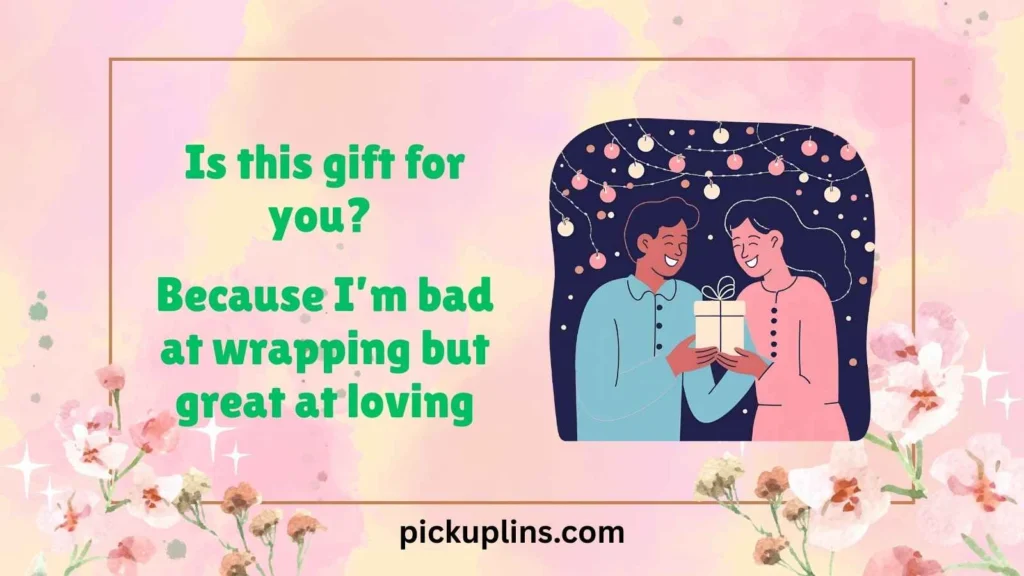 Funny Gift Pick Up Lines