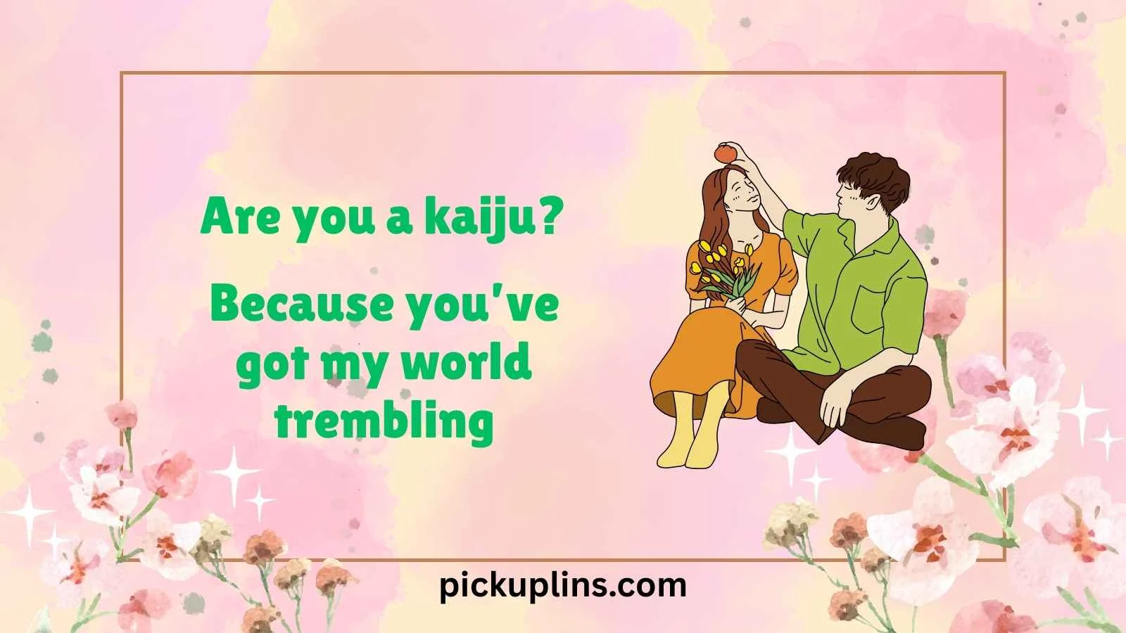 Godzilla Pick Up Lines