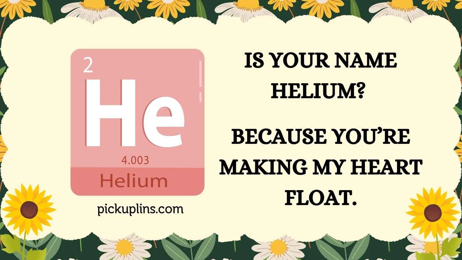 Helium Pick Up Lines