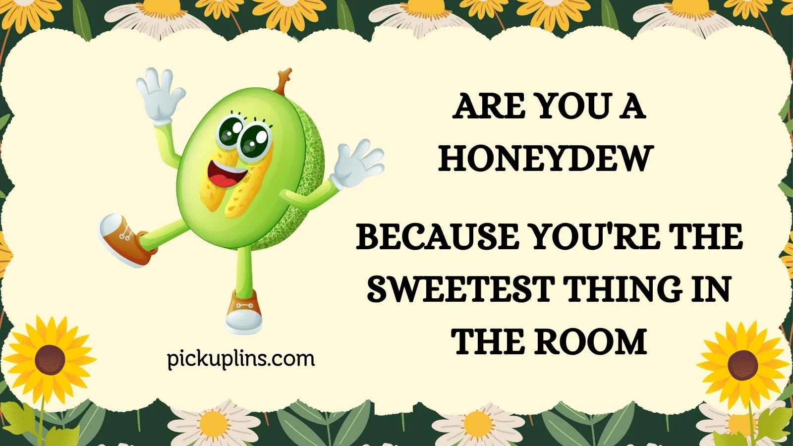 Honeydew Pick Up Lines