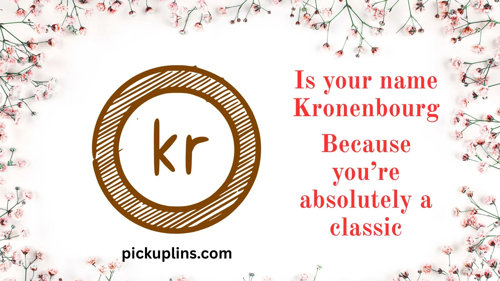 Kronenbourg Pick Up Lines