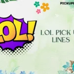 LOL Pick Up Lines