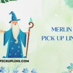 Merlin Pick Up Lines