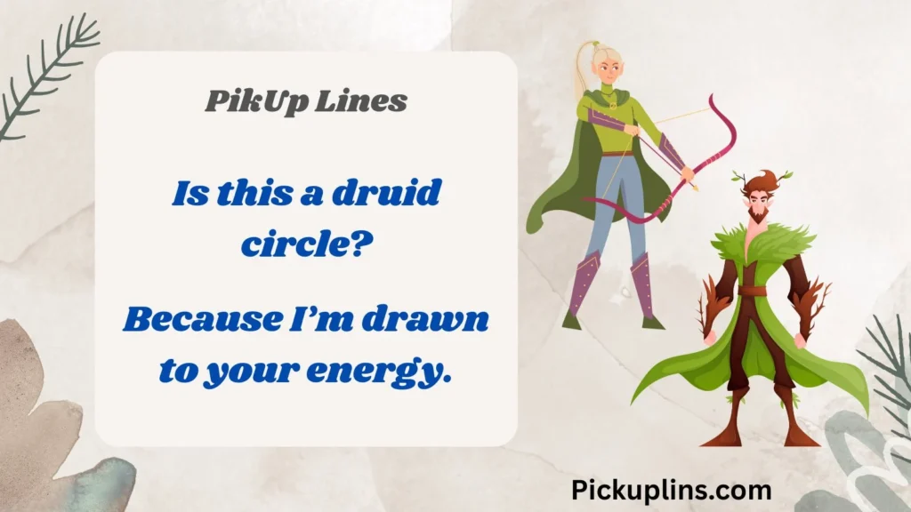 Why Druid Pick Up Lines