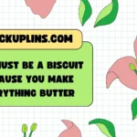 Biscuit Pickup Lines