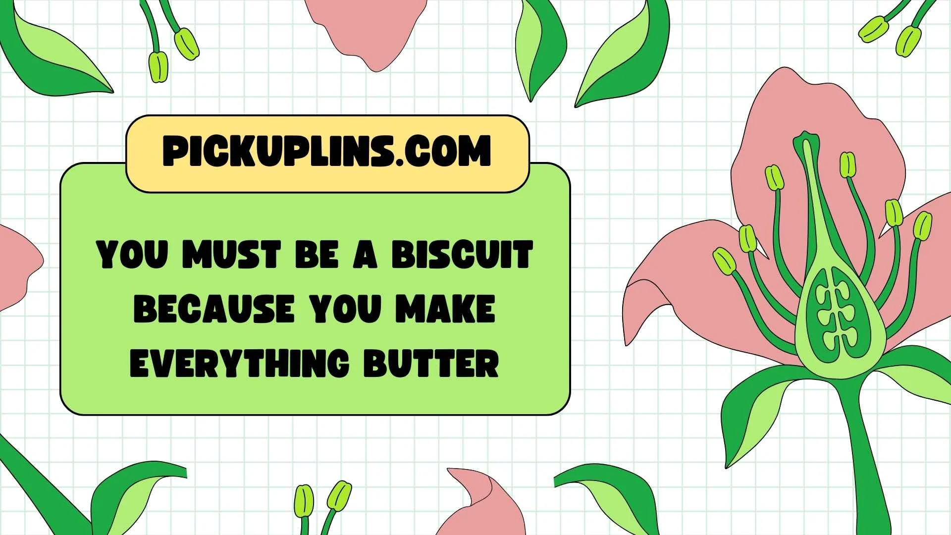 Biscuit Pickup Lines