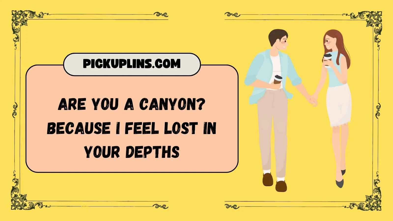 Canyon Pickup Lines