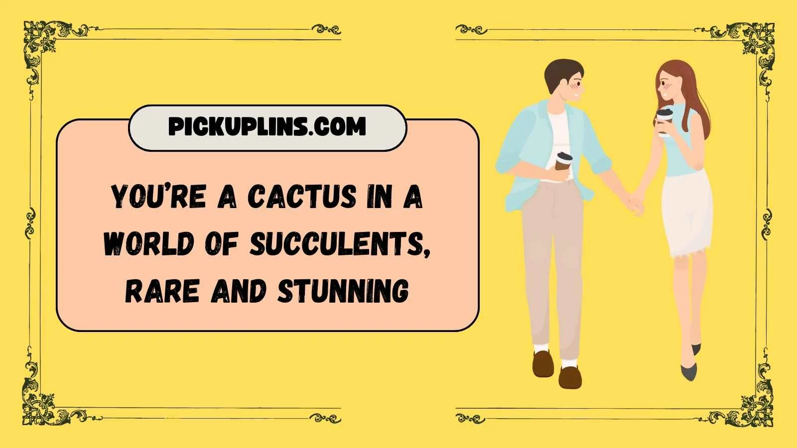 Catcus Pickup Lines