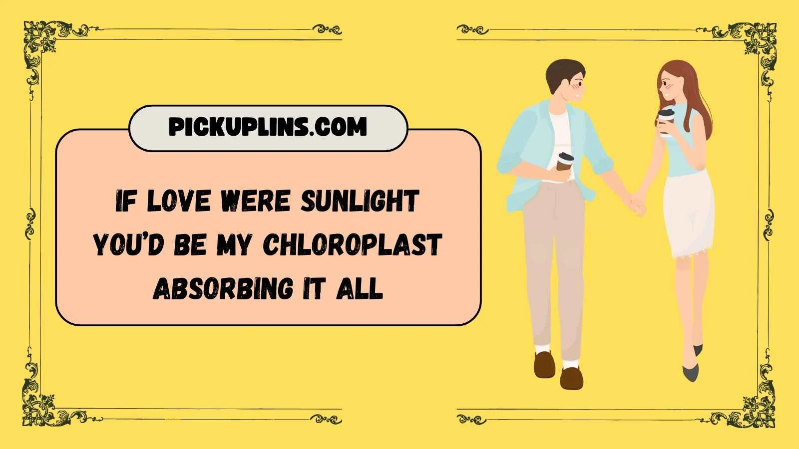 Chloroplast Pickup Lines