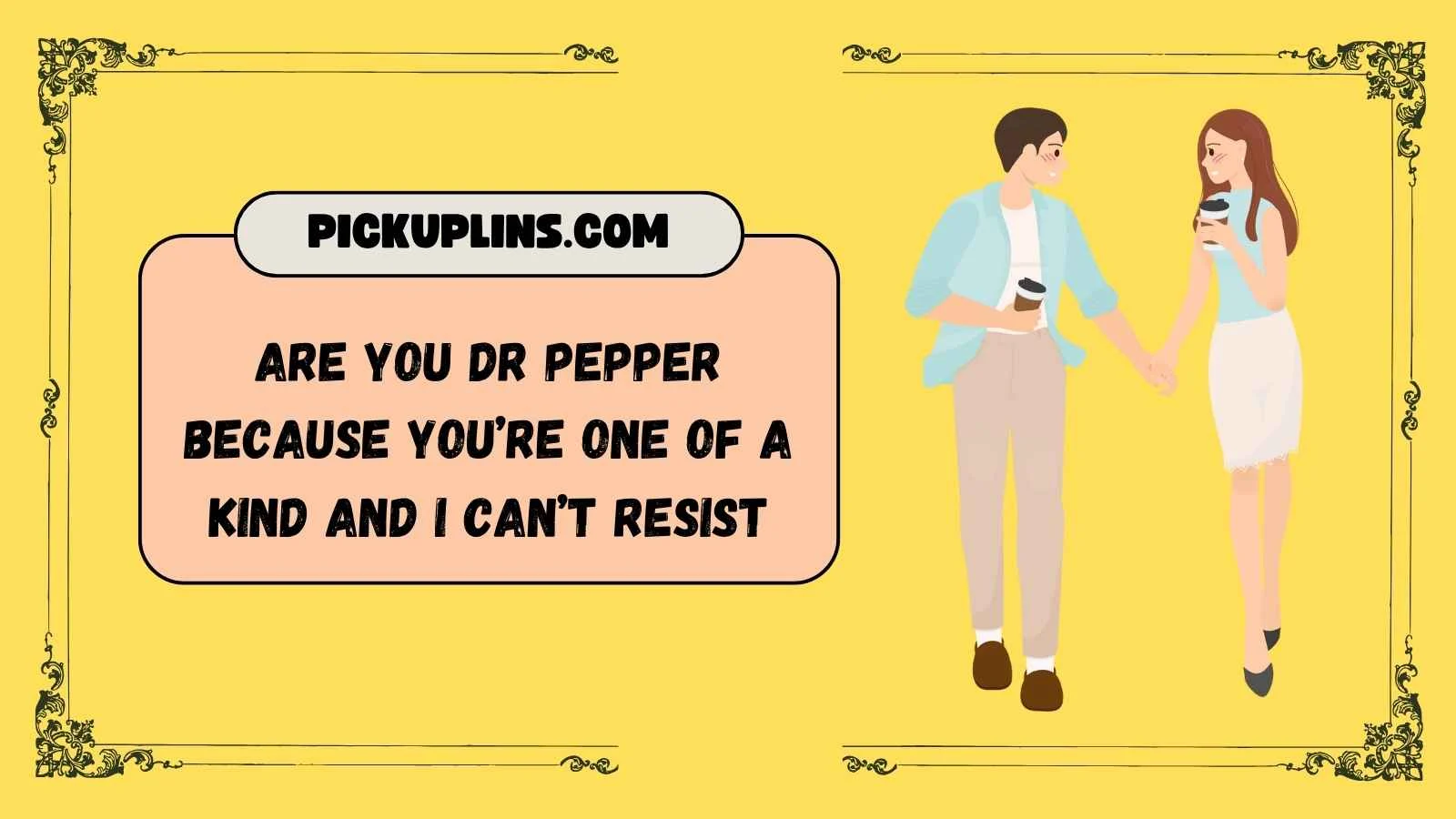 Dr Pepper Pickup Lines