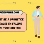 Drummer Pickup Lines
